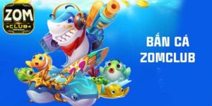 bắn cá zomclub