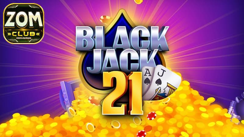 Điểm nổi bật của game Blackjack ZomClub khiến cược thủ say mê