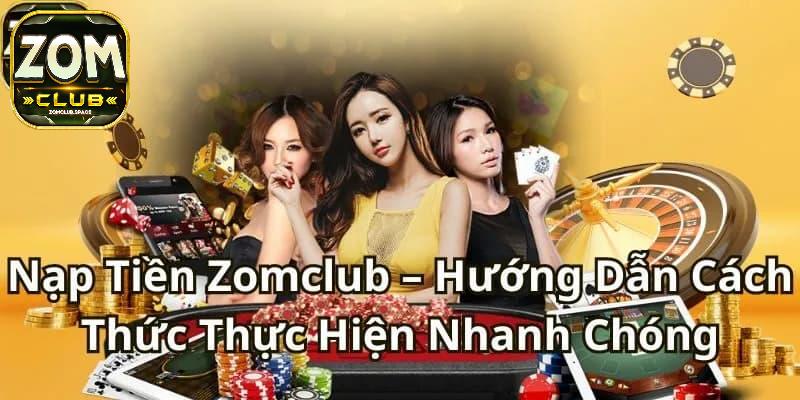 nạp tiền zomclub